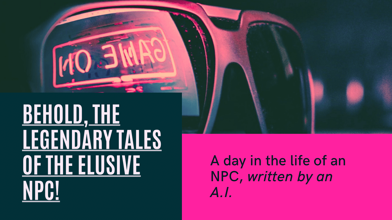 Behold, the Legendary Tales of the Elusive NPC!